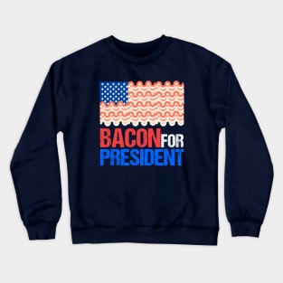 Bacon for President Crewneck Sweatshirt